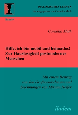 Book cover for Hilfe, ich bin mobil und heimatlos! Zur Hauslosigkeit postmoderner Menschen