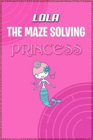 Cover of Lola the Maze Solving Princess
