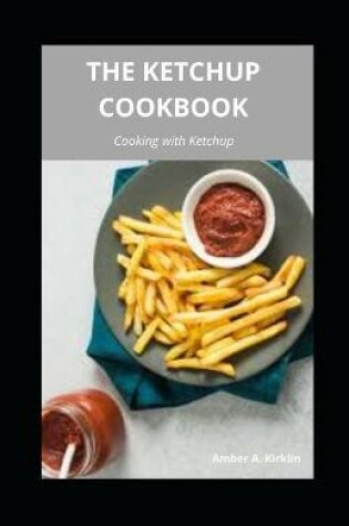 Cover of The Ketchup Cookbook