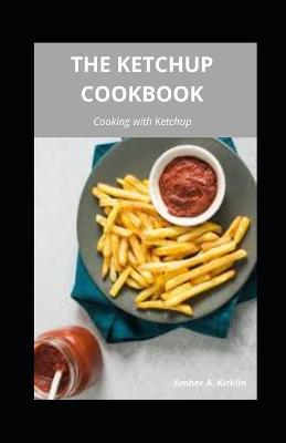 Book cover for The Ketchup Cookbook