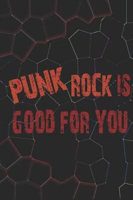 Book cover for Punk Rock Is Good For You
