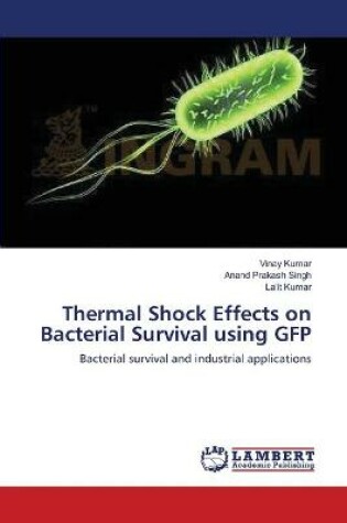 Cover of Thermal Shock Effects on Bacterial Survival using GFP