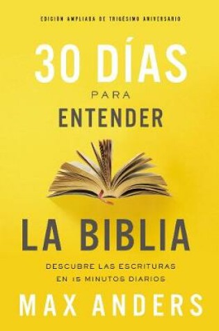 Cover of 30 días para entender la Biblia, Edición ampliada de trigésimo aniversario