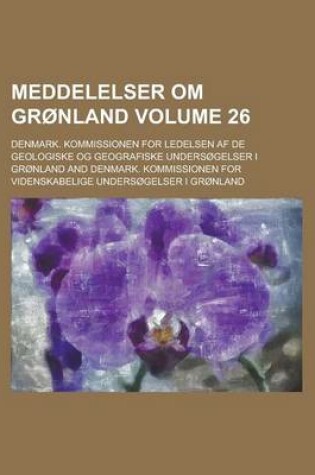 Cover of Meddelelser Om Gronland Volume 26