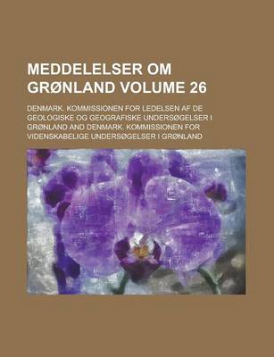 Book cover for Meddelelser Om Gronland Volume 26