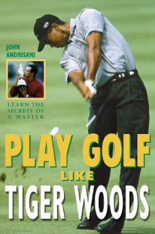 Cover of Play Golf Like Tiger Woods