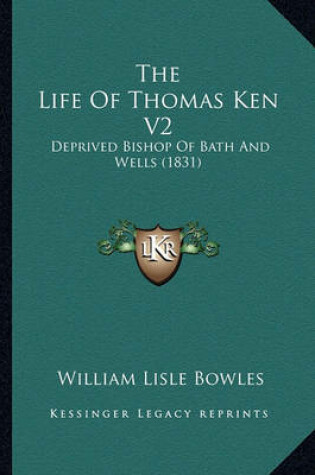 Cover of The Life of Thomas Ken V2