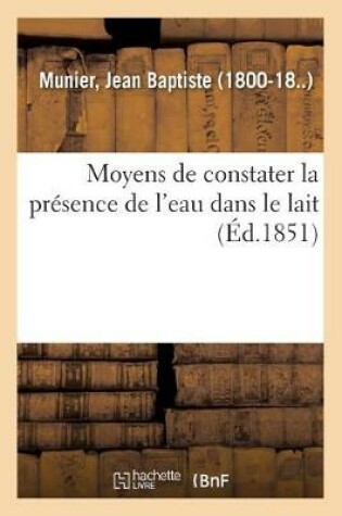 Cover of Moyens de Constater La Presence de l'Eau Dans Le Lait