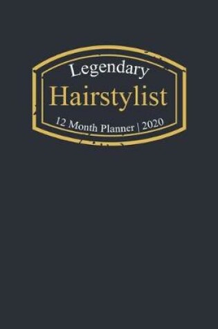 Cover of Legendary Hairstylist, 12 Month Planner 2020