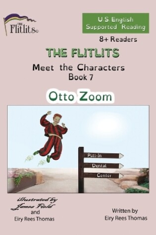 Cover of THE FLITLITS, Meet the Characters, Book 7, Otto Zoom, 8+Readers, U.S. English, Supported Reading