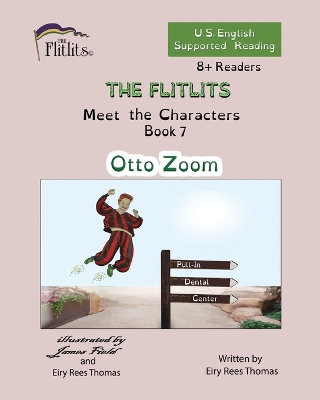 Cover of THE FLITLITS, Meet the Characters, Book 7, Otto Zoom, 8+Readers, U.S. English, Supported Reading