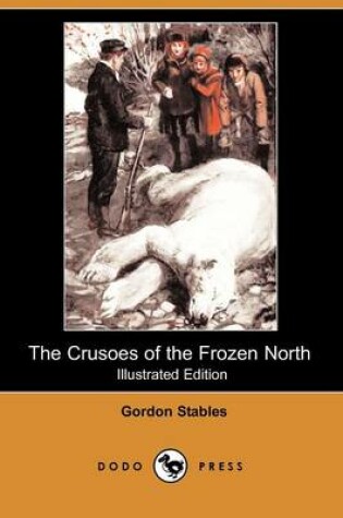 Cover of The Crusoes of the Frozen North(Dodo Press)