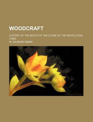 Book cover for Woodcraft; A Story of the South at the Close of the Revolution (1890)