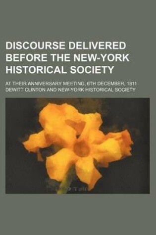 Cover of Discourse Delivered Before the New-York Historical Society; At Their Anniversary Meeting, 6th December, 1811