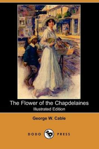 Cover of The Flower of the Chapdelaines(Dodo Press)