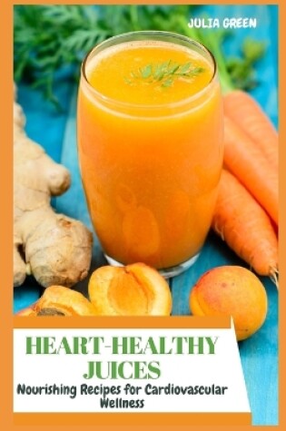Cover of Heart-Healthy Juices