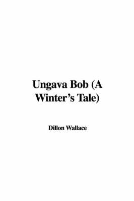 Book cover for Ungava Bob (a Winter's Tale)