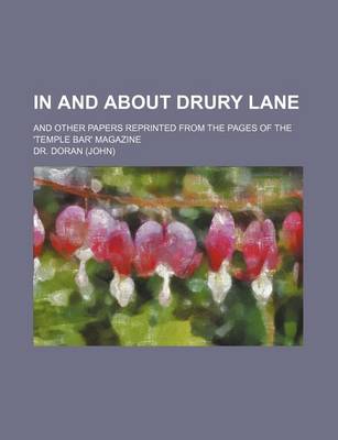 Book cover for In and about Drury Lane (Volume 2); And Other Papers Reprinted from the Pages of the 'Temple Bar' Magazine