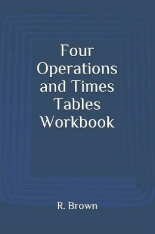 Cover of Four Operations and Times Tables Workbook