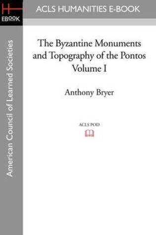 Cover of The Byzantine Monuments and Topography of the Pontos, Volume I