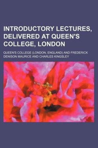 Cover of Introductory Lectures, Delivered at Queen's College, London