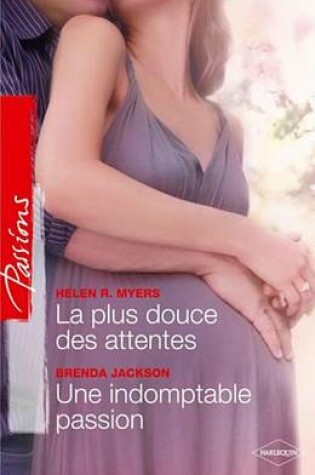 Cover of La Plus Douce Des Attentes - Une Indomptable Passion