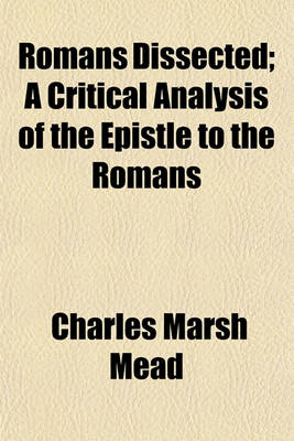 Book cover for Romans Dissected; A Critical Analysis of the Epistle to the Romans