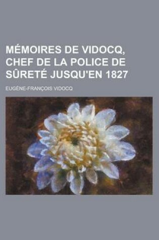 Cover of Memoires de Vidocq, Chef de La Police de Surete Jusqu'en 1827