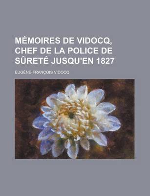 Book cover for Memoires de Vidocq, Chef de La Police de Surete Jusqu'en 1827