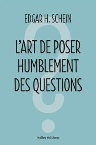 Cover of L'Art de Poser Humblement Les Questions