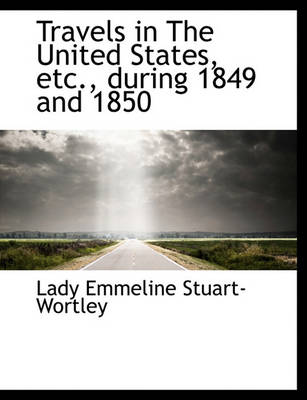 Book cover for Travels in the United States, Etc., During 1849 and 1850