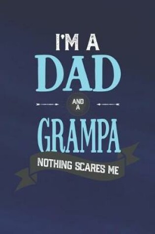 Cover of I'm A Dad And A Grampa Nothing Scares Me