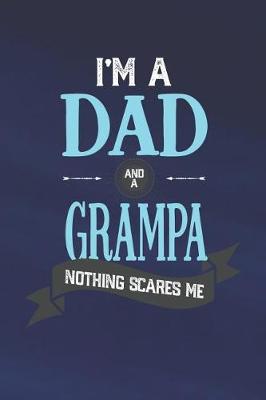 Book cover for I'm A Dad And A Grampa Nothing Scares Me