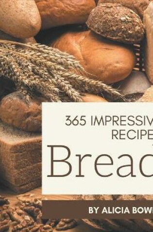 Cover of 365 Impressive Bread Recipes