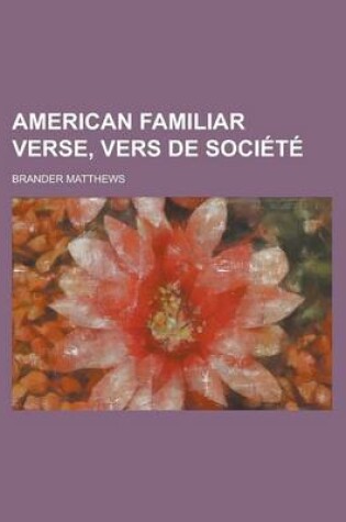 Cover of American Familiar Verse, Vers de Societe