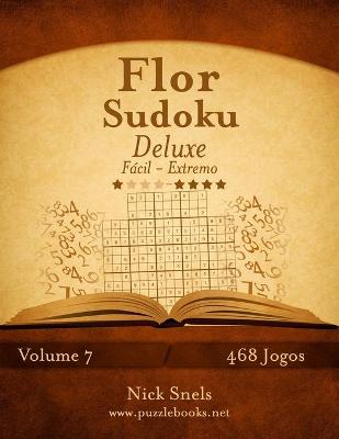 Book cover for Flor Sudoku Deluxe - Fácil ao Extremo - Volume 7 - 468 Jogos