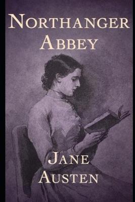 Book cover for Northanger Abbey By Jane Austen (Fiction, Gothic & Romantic Novel) "The Complete Unabridged & Annotated Edition"