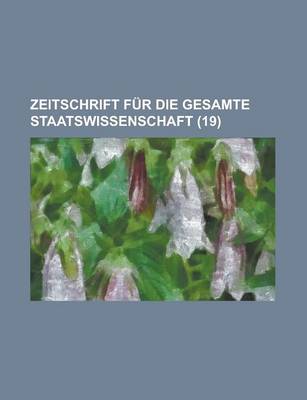 Book cover for Zeitschrift F R Die Gesamte Staatswissenschaft (19)