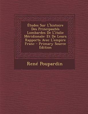 Book cover for Etudes Sur L'Histoire Des Principautes Lombardes de L'Italie Meridionale