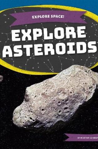 Cover of Explore Space! Explore Asteroids