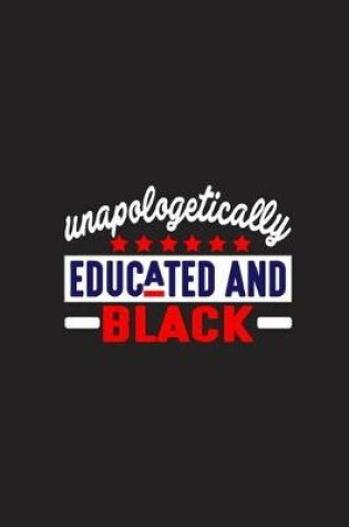 Cover of Unapologetically Educated and Black