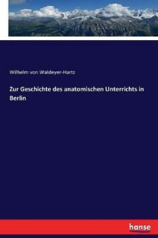 Cover of Zur Geschichte des anatomischen Unterrichts in Berlin