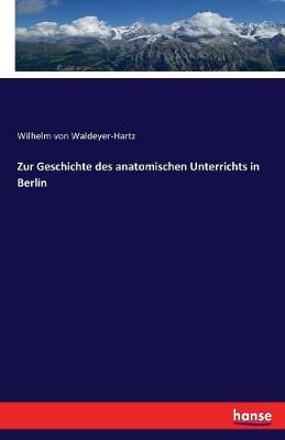 Book cover for Zur Geschichte des anatomischen Unterrichts in Berlin
