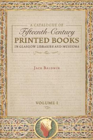 Cover of A Catalogue of Fifteenth-Century Printed Books in Glasgow Libraries and Museums  [2 volume set]