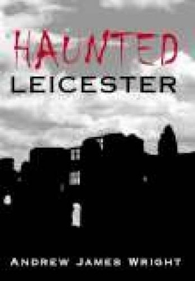 Book cover for Haunted Leicester