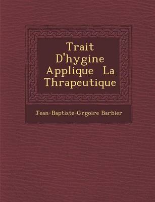 Book cover for Trait D'Hygi Ne Appliqu E La Th Rapeutique