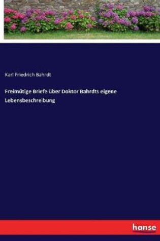 Cover of Freimütige Briefe über Doktor Bahrdts eigene Lebensbeschreibung