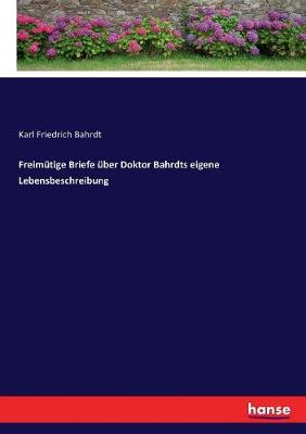 Book cover for Freimütige Briefe über Doktor Bahrdts eigene Lebensbeschreibung