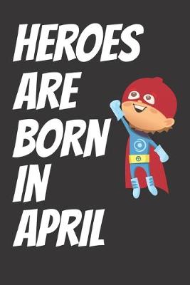 Book cover for Heroes Are Born In April