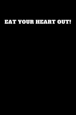 Book cover for Eat Your Heart Out!